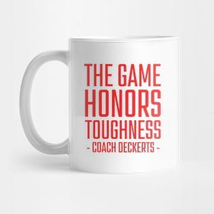 The-Game-Honors-Toughness-Coach-Deckerts Mug